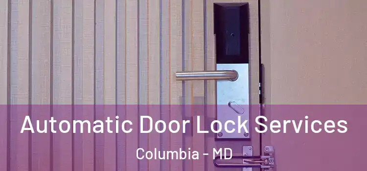  Automatic Door Lock Services Columbia - MD