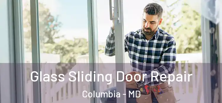 Glass Sliding Door Repair Columbia - MD